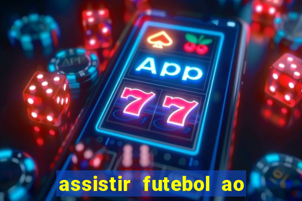 assistir futebol ao vivo sem virus