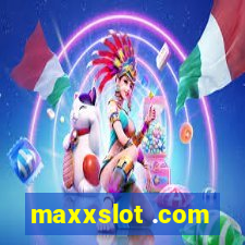 maxxslot .com