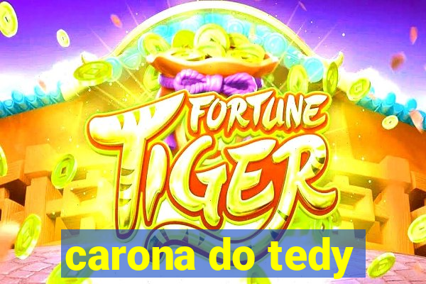 carona do tedy