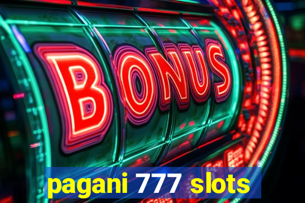 pagani 777 slots