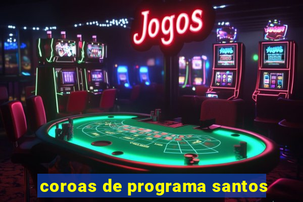 coroas de programa santos