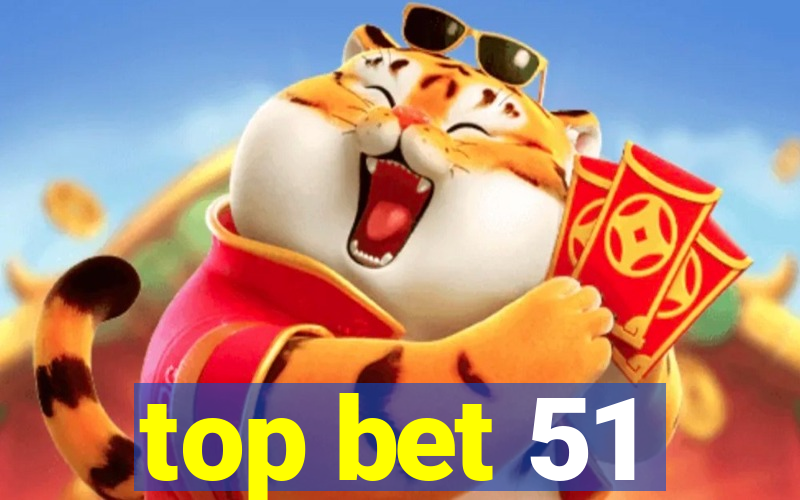 top bet 51