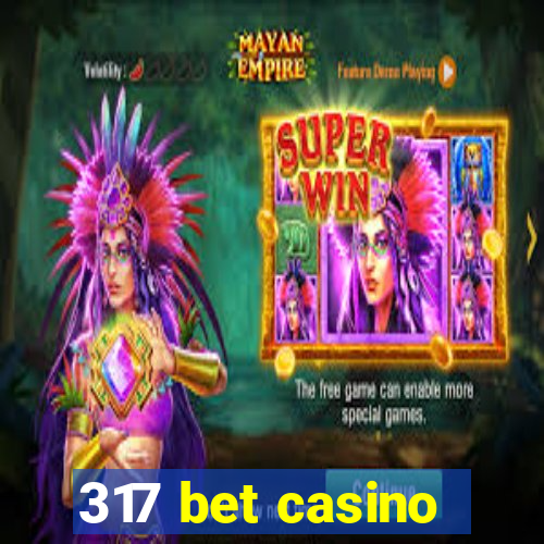 317 bet casino