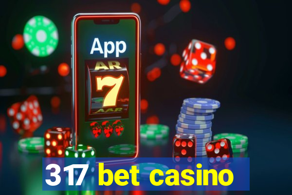 317 bet casino