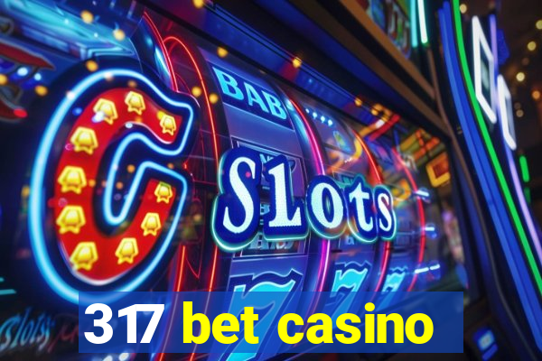 317 bet casino