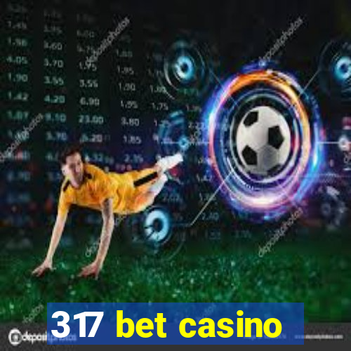 317 bet casino