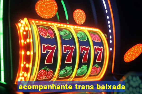 acompanhante trans baixada