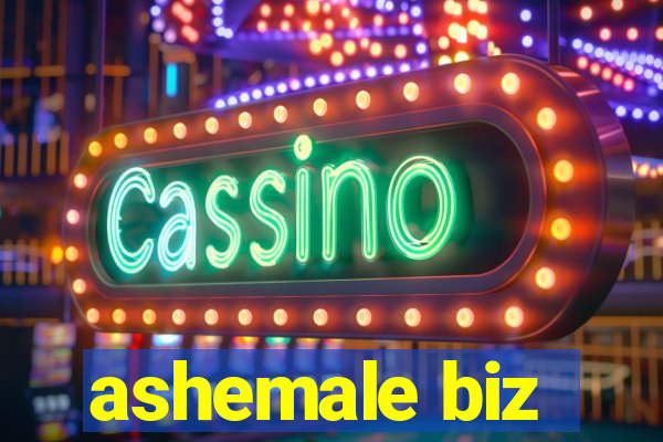 ashemale biz