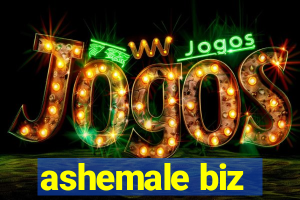 ashemale biz