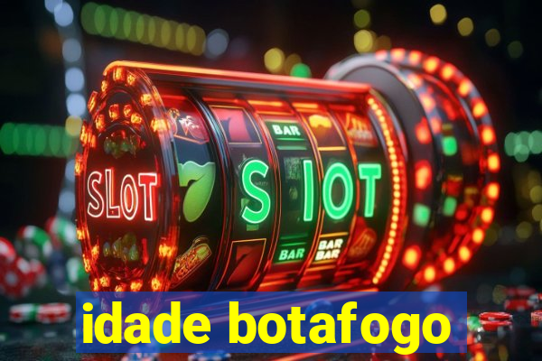 idade botafogo