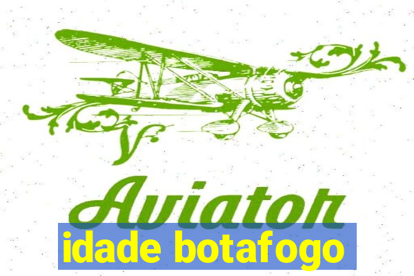 idade botafogo