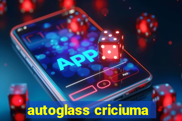 autoglass criciuma