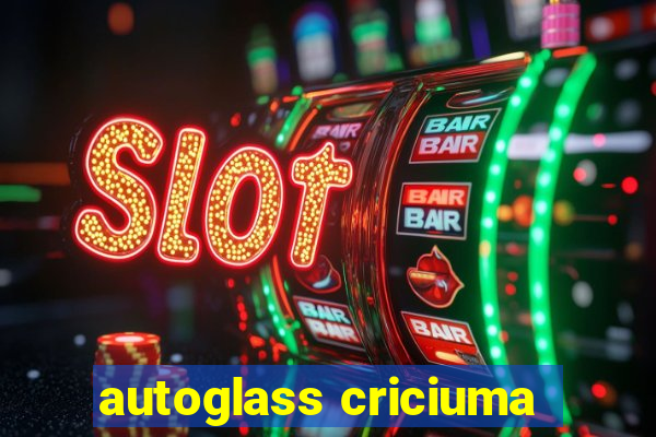 autoglass criciuma