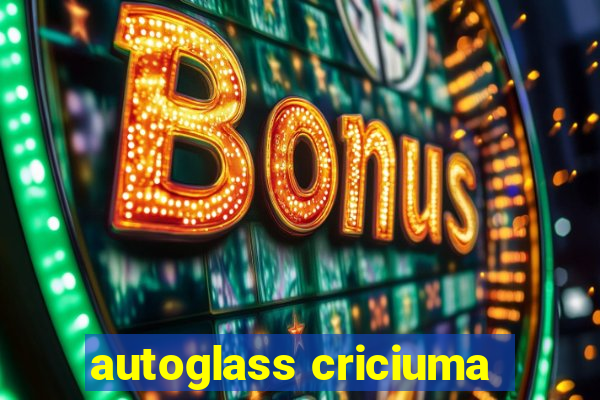 autoglass criciuma