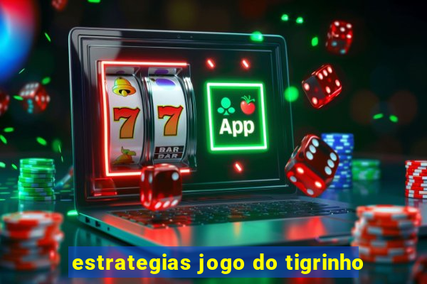 estrategias jogo do tigrinho