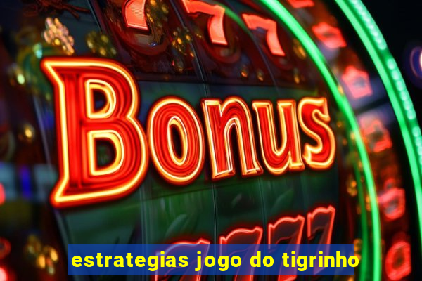 estrategias jogo do tigrinho