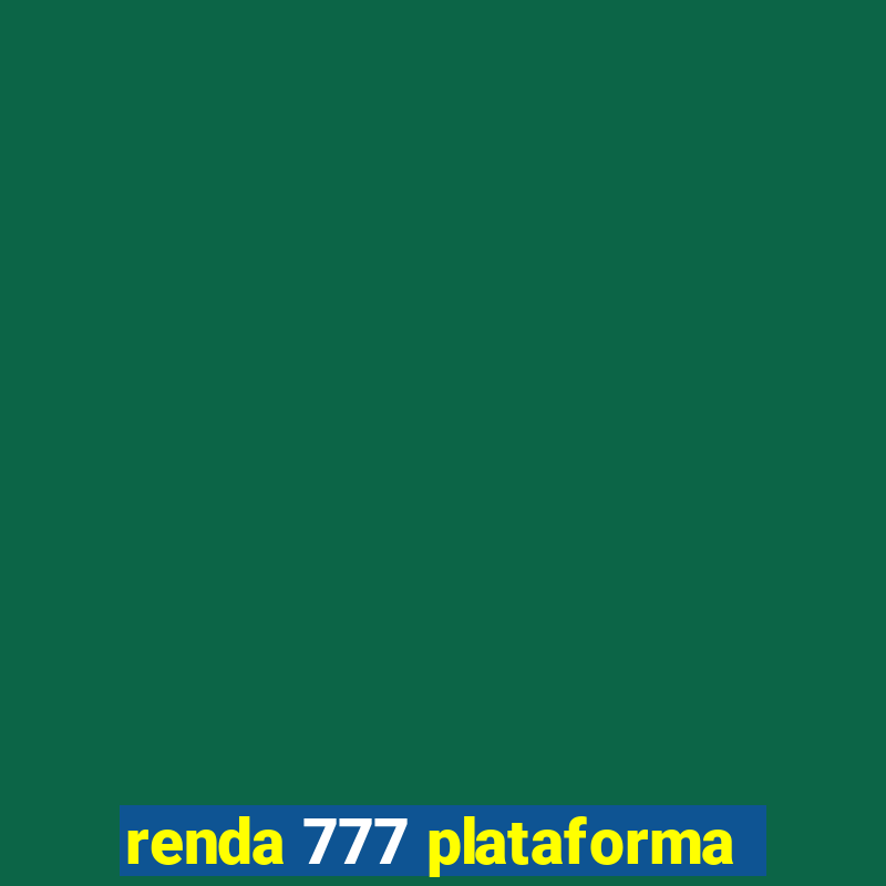 renda 777 plataforma