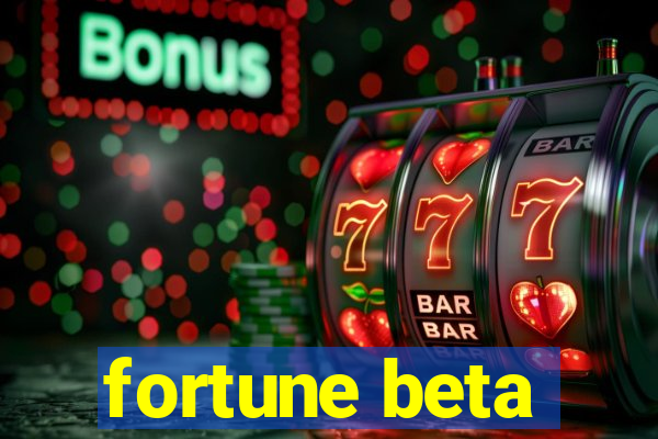 fortune beta