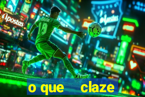 o que    claze