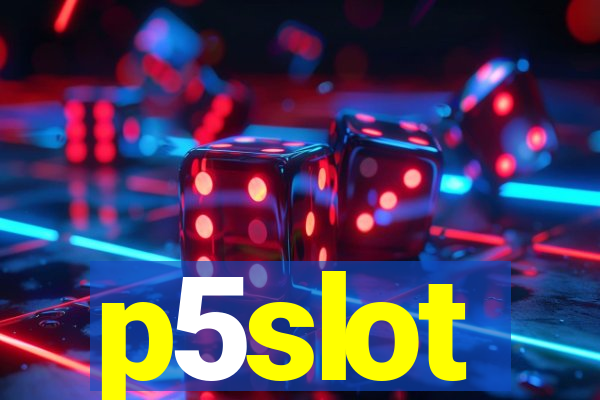 p5slot