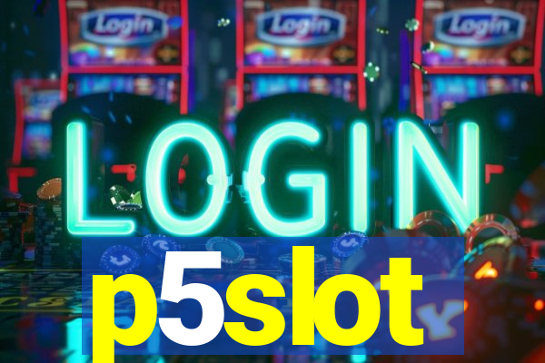 p5slot