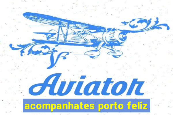 acompanhates porto feliz