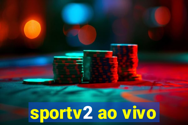 sportv2 ao vivo