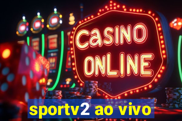 sportv2 ao vivo