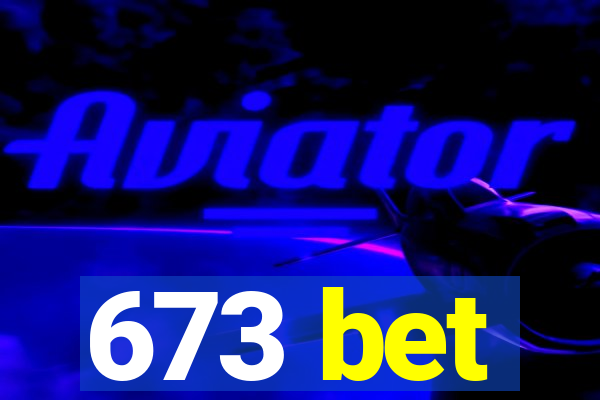 673 bet