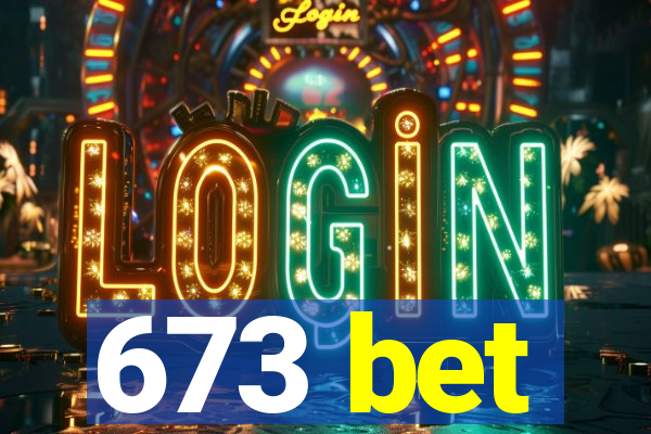 673 bet