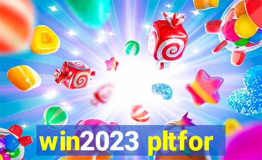 win2023 pltfor