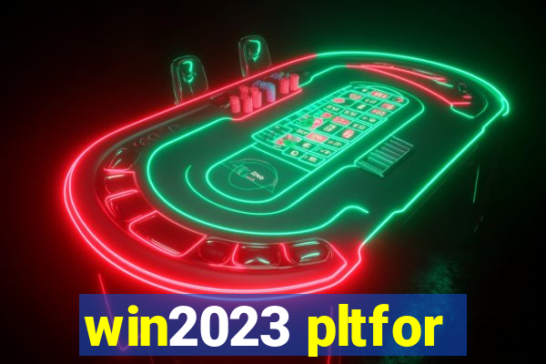 win2023 pltfor