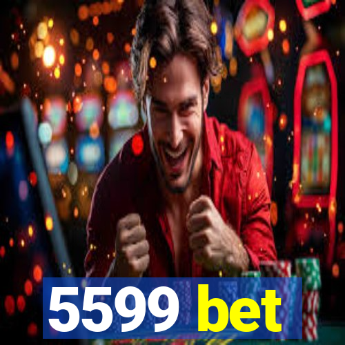 5599 bet