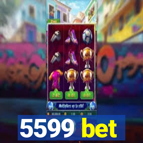 5599 bet