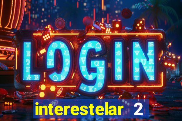 interestelar 2 trailer dublado