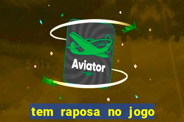 tem raposa no jogo do bicho