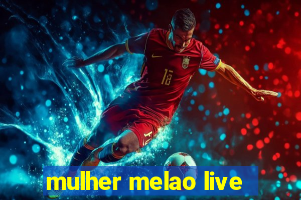 mulher melao live