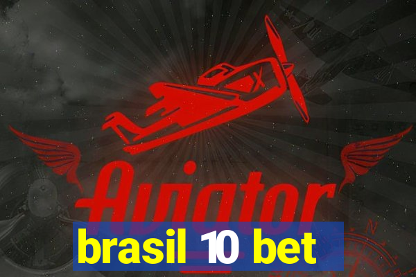 brasil 10 bet