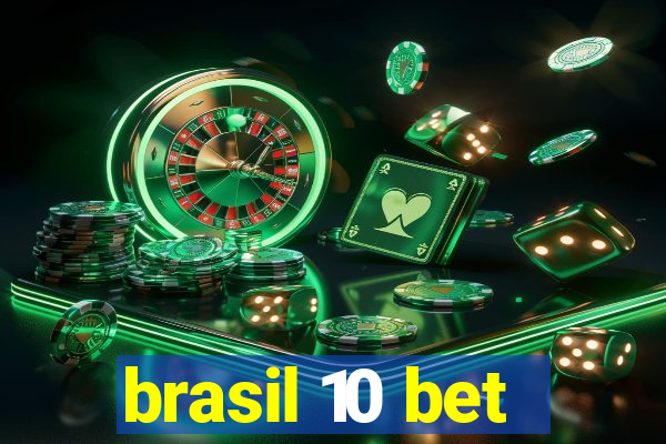 brasil 10 bet