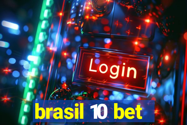 brasil 10 bet