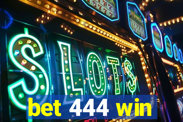 bet 444 win