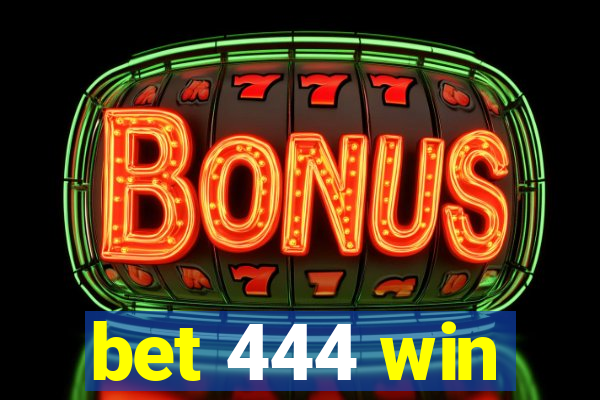 bet 444 win