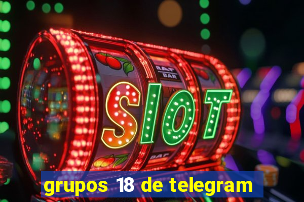 grupos 18 de telegram