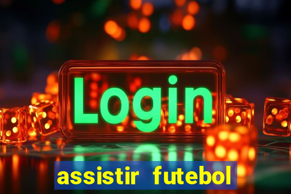 assistir futebol online play hd