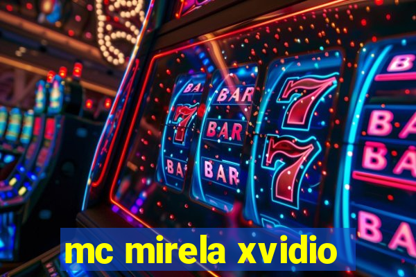 mc mirela xvidio