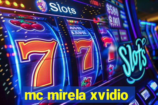 mc mirela xvidio