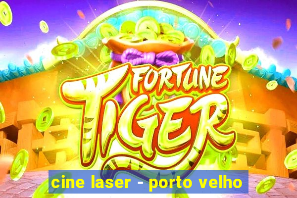 cine laser - porto velho