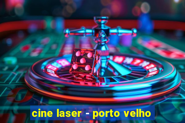 cine laser - porto velho