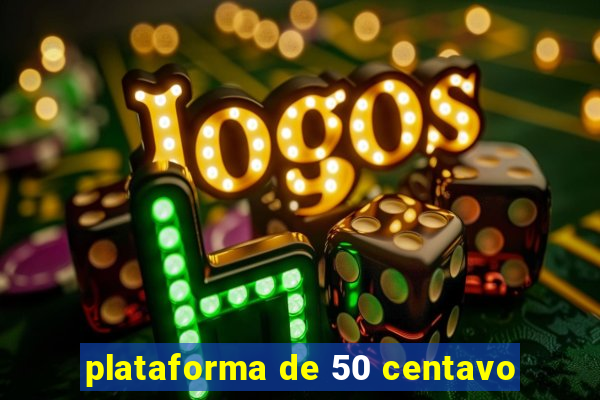 plataforma de 50 centavo