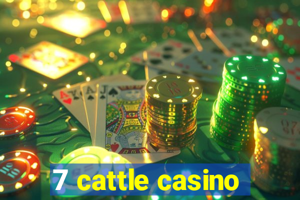 7 cattle casino